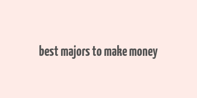 best majors to make money