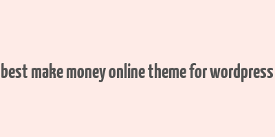 best make money online theme for wordpress