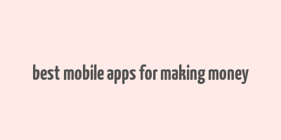 best mobile apps for making money