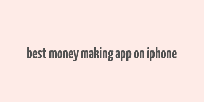 best money making app on iphone