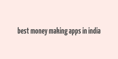 best money making apps in india