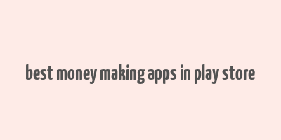 best money making apps in play store