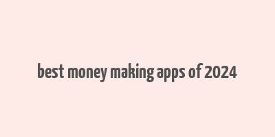 best money making apps of 2024