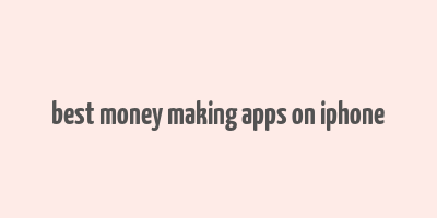 best money making apps on iphone