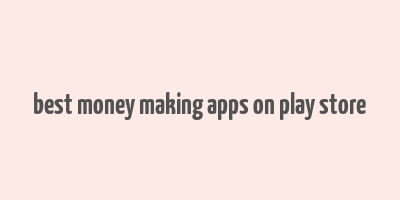 best money making apps on play store