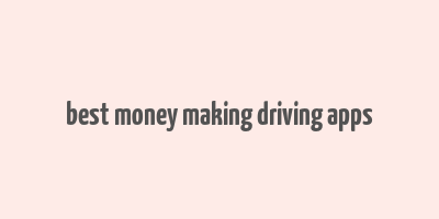 best money making driving apps