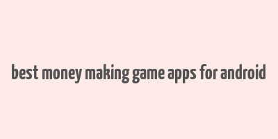 best money making game apps for android