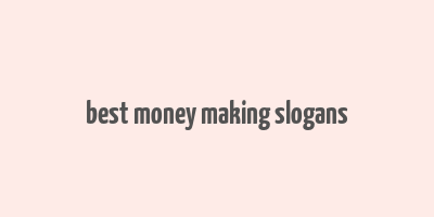 best money making slogans