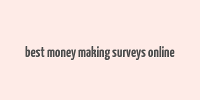 best money making surveys online