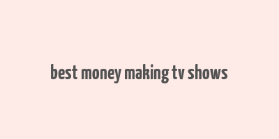 best money making tv shows