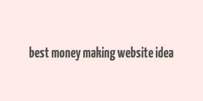 best money making website idea