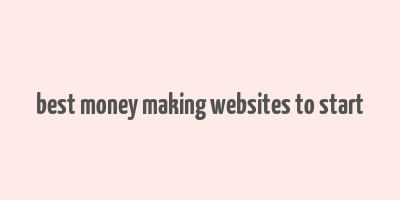 best money making websites to start