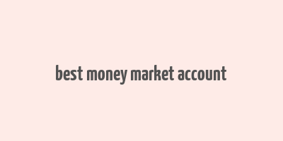 best money market account