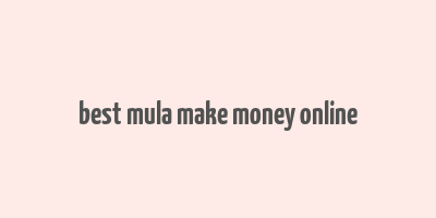 best mula make money online