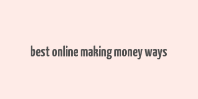 best online making money ways