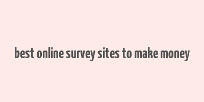 best online survey sites to make money