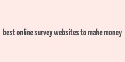 best online survey websites to make money