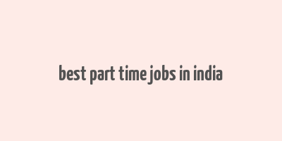 best part time jobs in india