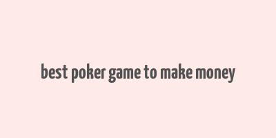 best poker game to make money