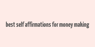 best self affirmations for money making