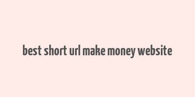 best short url make money website