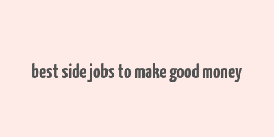 best side jobs to make good money