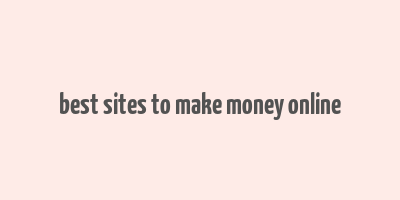 best sites to make money online