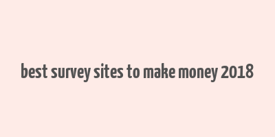 best survey sites to make money 2018