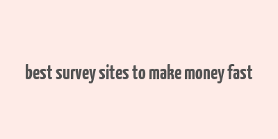 best survey sites to make money fast