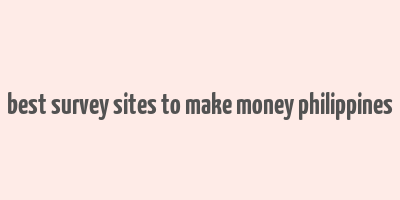 best survey sites to make money philippines