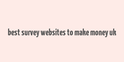 best survey websites to make money uk