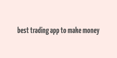 best trading app to make money