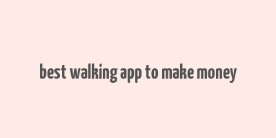 best walking app to make money