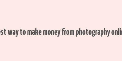 best way to make money from photography online