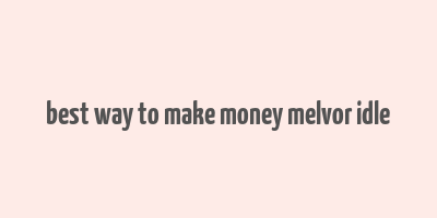 best way to make money melvor idle