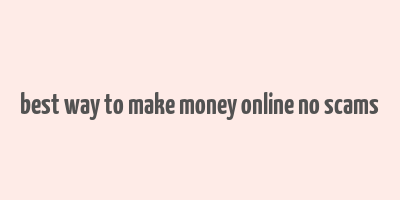 best way to make money online no scams