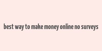 best way to make money online no surveys