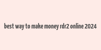 best way to make money rdr2 online 2024