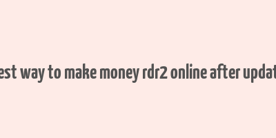 best way to make money rdr2 online after update