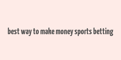 best way to make money sports betting