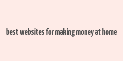 best websites for making money at home