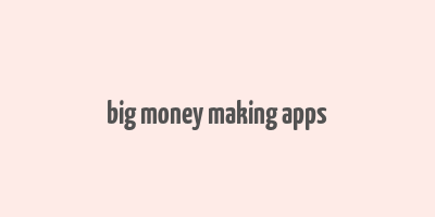 big money making apps