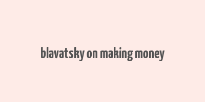 blavatsky on making money