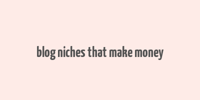 blog niches that make money