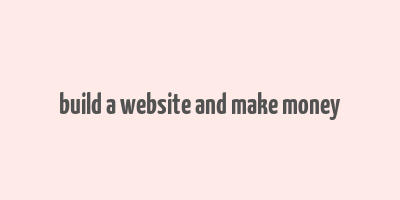 build a website and make money