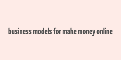 business models for make money online