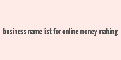 business name list for online money making