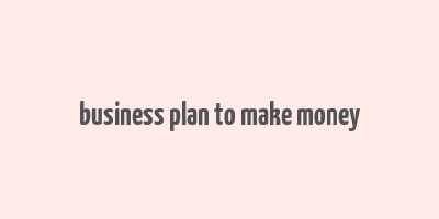 business plan to make money