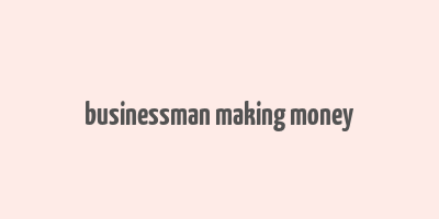 businessman making money