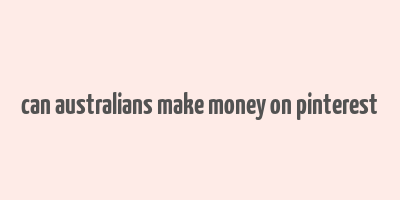 can australians make money on pinterest